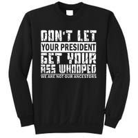 DonT Let Your President Get Your Ass Whooped Sweatshirt