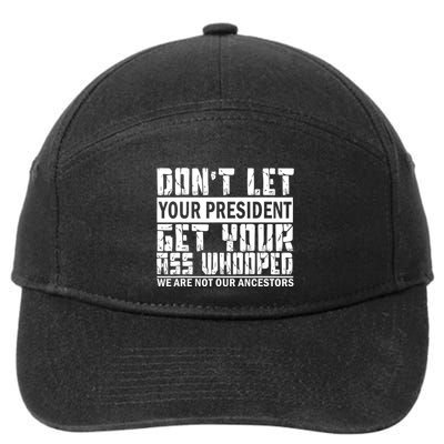 DonT Let Your President Get Your Ass Whooped 7-Panel Snapback Hat