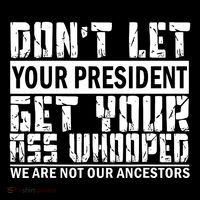 DonT Let Your President Get Your Ass Whooped Drawstring Bag