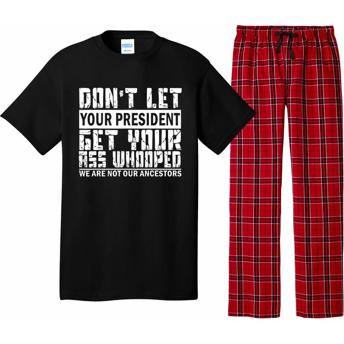 DonT Let Your President Get Your Ass Whooped Pajama Set