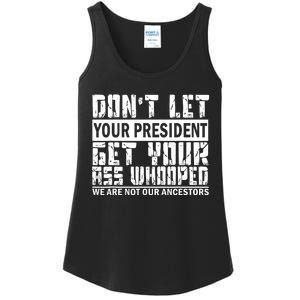 DonT Let Your President Get Your Ass Whooped Ladies Essential Tank