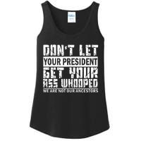 DonT Let Your President Get Your Ass Whooped Ladies Essential Tank