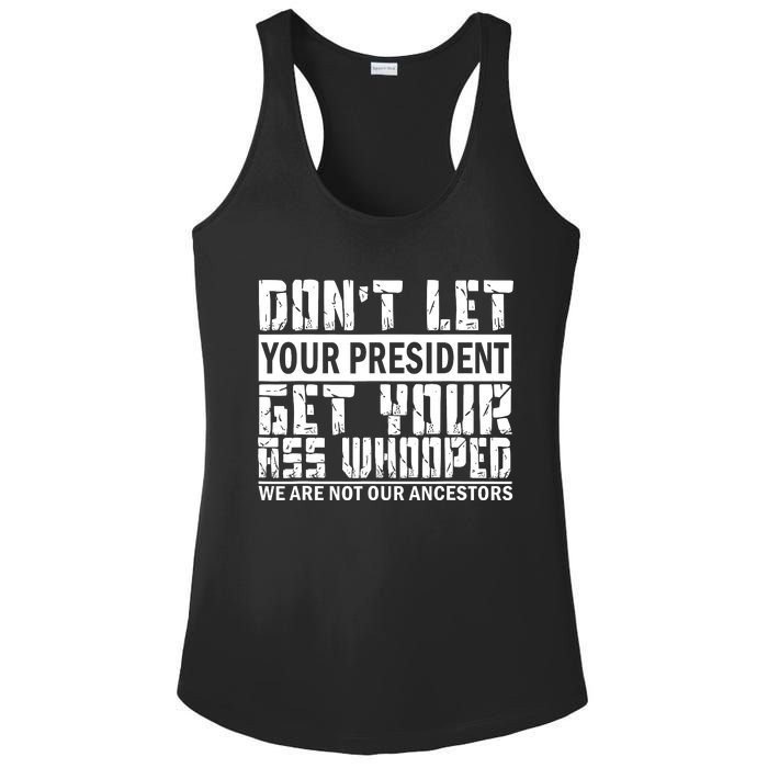 DonT Let Your President Get Your Ass Whooped Ladies PosiCharge Competitor Racerback Tank