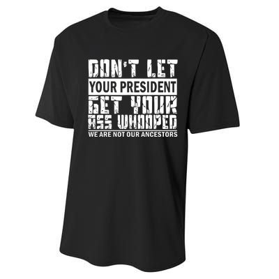 DonT Let Your President Get Your Ass Whooped Performance Sprint T-Shirt