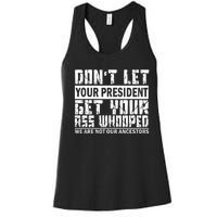 DonT Let Your President Get Your Ass Whooped Women's Racerback Tank