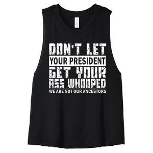 DonT Let Your President Get Your Ass Whooped Women's Racerback Cropped Tank