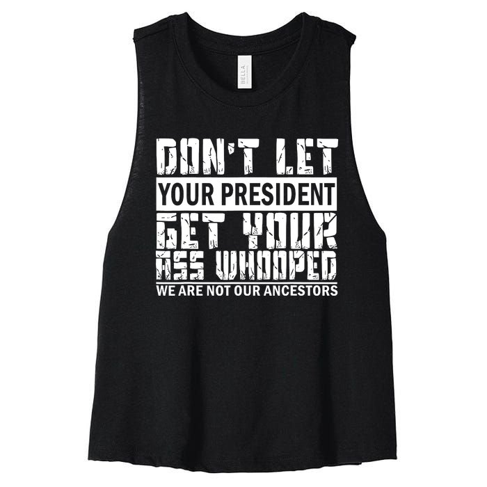 DonT Let Your President Get Your Ass Whooped Women's Racerback Cropped Tank