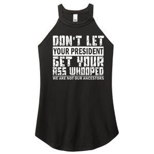 DonT Let Your President Get Your Ass Whooped Women's Perfect Tri Rocker Tank