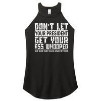 DonT Let Your President Get Your Ass Whooped Women's Perfect Tri Rocker Tank