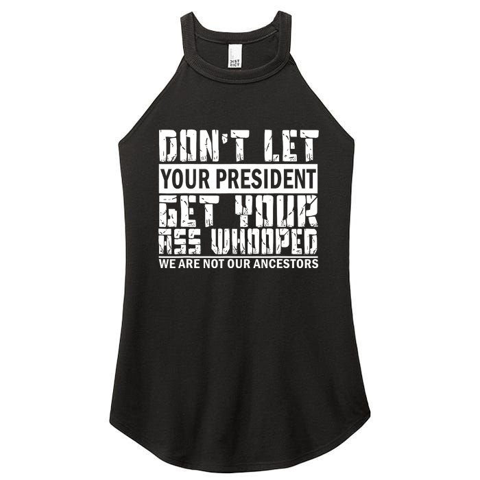 DonT Let Your President Get Your Ass Whooped Women's Perfect Tri Rocker Tank