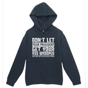 DonT Let Your President Get Your Ass Whooped Urban Pullover Hoodie