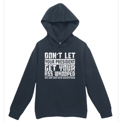 DonT Let Your President Get Your Ass Whooped Urban Pullover Hoodie