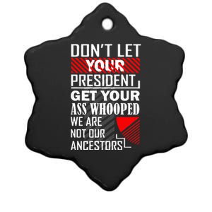 DonT Let Your President Get Your Ass Whooped Ceramic Star Ornament