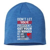 DonT Let Your President Get Your Ass Whooped Sustainable Beanie