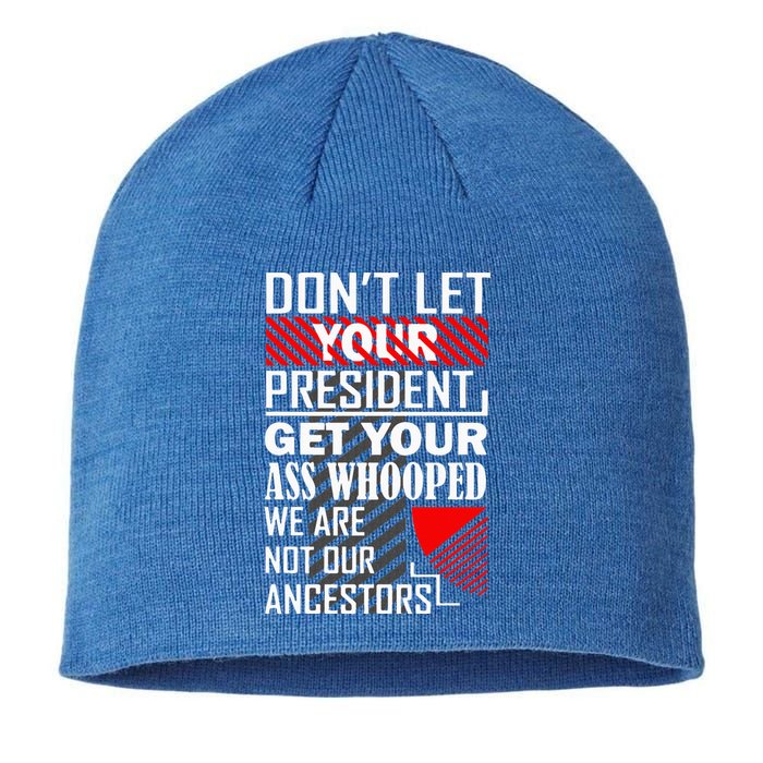 DonT Let Your President Get Your Ass Whooped Sustainable Beanie