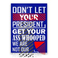 DonT Let Your President Get Your Ass Whooped Poster