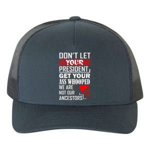 DonT Let Your President Get Your Ass Whooped Yupoong Adult 5-Panel Trucker Hat