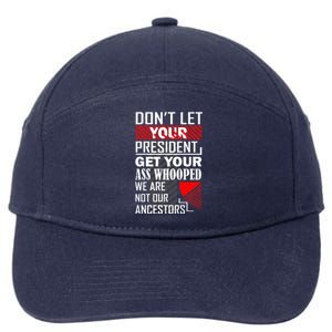 DonT Let Your President Get Your Ass Whooped 7-Panel Snapback Hat