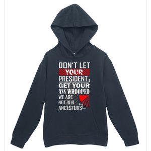 DonT Let Your President Get Your Ass Whooped Urban Pullover Hoodie