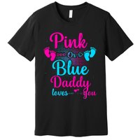 Daddy Loves You New Dad Gender Reveal Premium T-Shirt