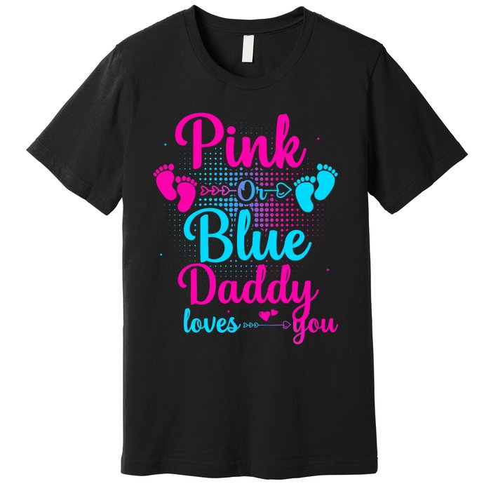 Daddy Loves You New Dad Gender Reveal Premium T-Shirt