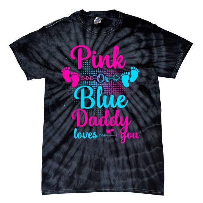 Daddy Loves You New Dad Gender Reveal Tie-Dye T-Shirt