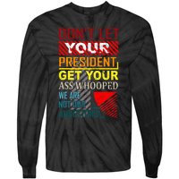 DonT Let Your President Get Your Ass Whooped Vintage Funny Tie-Dye Long Sleeve Shirt