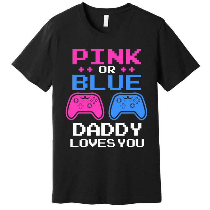 Daddy Loves You Gamer Dad Gender Reveal Party Premium T-Shirt