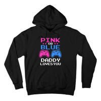 Daddy Loves You Gamer Dad Gender Reveal Party Tall Hoodie