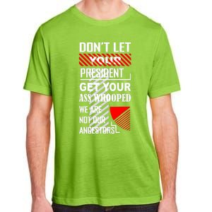 DonT Let Your President Get Your Ass Whooped Adult ChromaSoft Performance T-Shirt