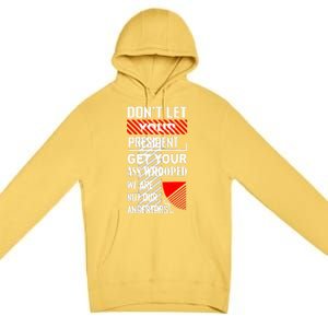 DonT Let Your President Get Your Ass Whooped Premium Pullover Hoodie