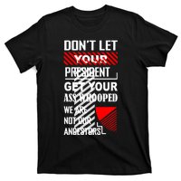 DonT Let Your President Get Your Ass Whooped T-Shirt