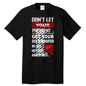 DonT Let Your President Get Your Ass Whooped Tall T-Shirt