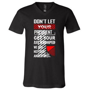 DonT Let Your President Get Your Ass Whooped V-Neck T-Shirt