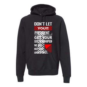 DonT Let Your President Get Your Ass Whooped Premium Hoodie