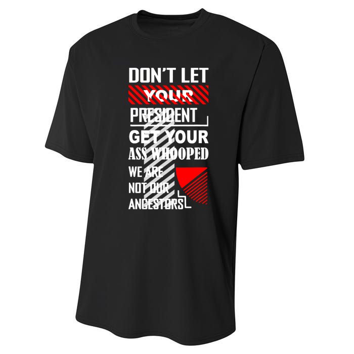 DonT Let Your President Get Your Ass Whooped Performance Sprint T-Shirt