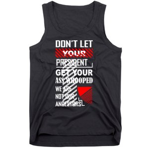 DonT Let Your President Get Your Ass Whooped Tank Top