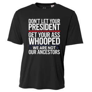 Dont Let Your President Get Your Whooped Not Ancestors Funny Cooling Performance Crew T-Shirt