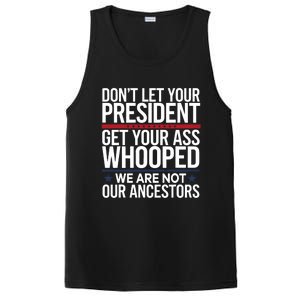 Dont Let Your President Get Your Whooped Not Ancestors Funny PosiCharge Competitor Tank