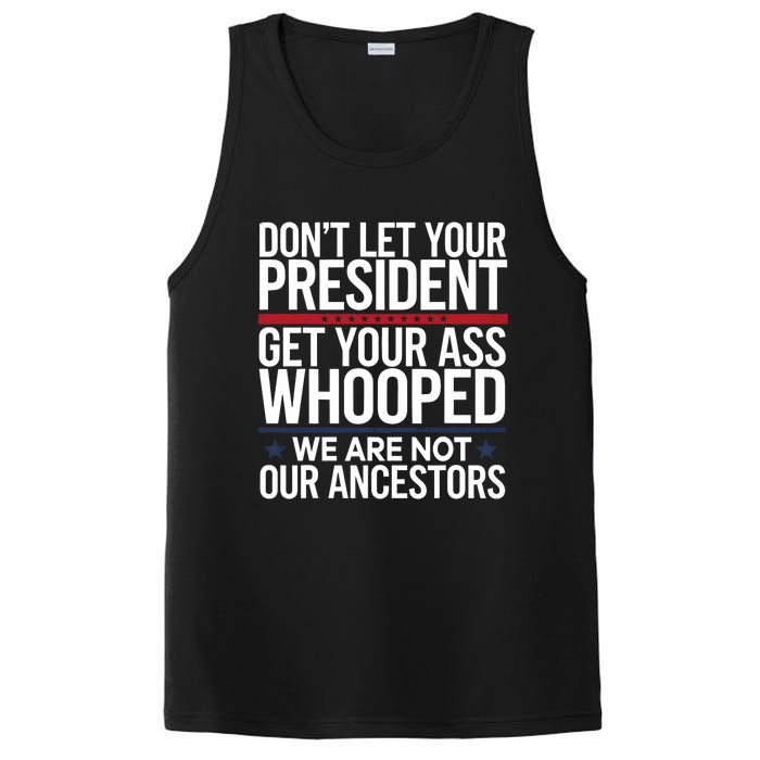 Dont Let Your President Get Your Whooped Not Ancestors Funny PosiCharge Competitor Tank