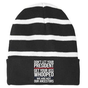 Dont Let Your President Get Your Whooped Not Ancestors Funny Striped Beanie with Solid Band