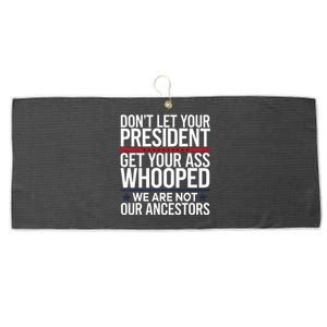 Dont Let Your President Get Your Whooped Not Ancestors Large Microfiber Waffle Golf Towel