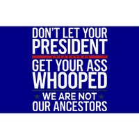 Dont Let Your President Get Your Whooped Not Ancestors Bumper Sticker