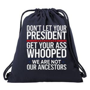 Dont Let Your President Get Your Whooped Not Ancestors Drawstring Bag