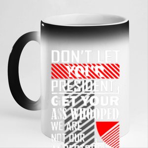 DonT Let Your President Get Your Ass Whooped 11oz Black Color Changing Mug