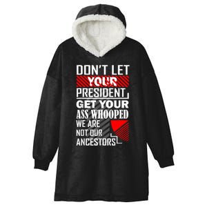 DonT Let Your President Get Your Ass Whooped Hooded Wearable Blanket