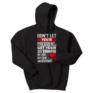 DonT Let Your President Get Your Ass Whooped Kids Hoodie