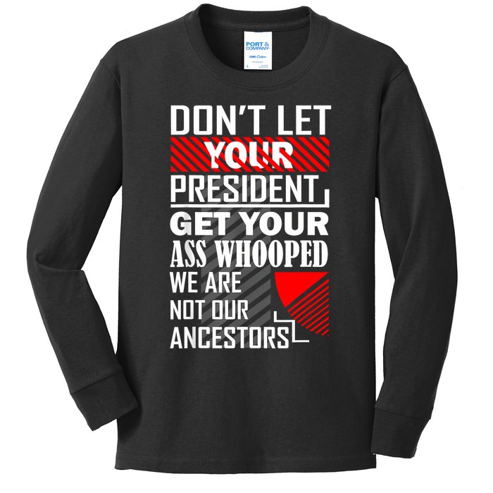 DonT Let Your President Get Your Ass Whooped Kids Long Sleeve Shirt