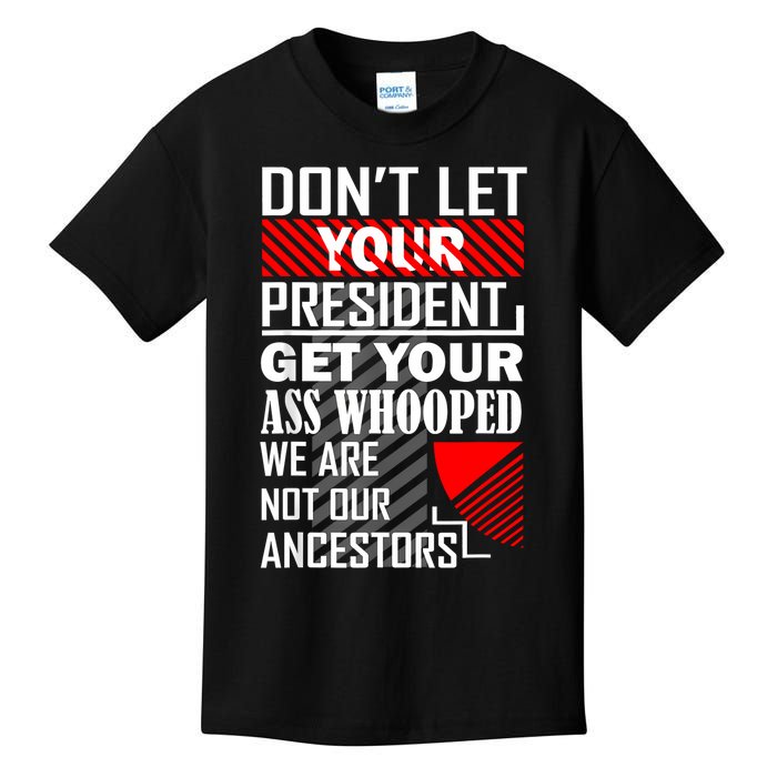 DonT Let Your President Get Your Ass Whooped Kids T-Shirt