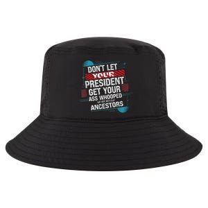 DonT Let Your President Get Your Ass Whooped Cool Comfort Performance Bucket Hat